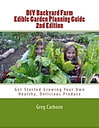 DIY Backyard Farm Edible Garden Planning Guide 2nd Edition (Paperback)