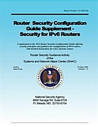 Router Security Configuration Guide Supplement - Security for Ipv6 Routers (Paperback)