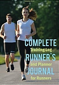 Complete Runners Journal: Training Log and Planner for Runners (Paperback)