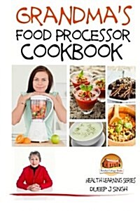 Grandmas Food Processor Cookbook (Paperback)