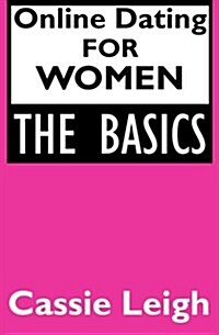 Online Dating for Women: The Basics (Paperback)