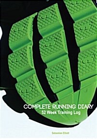 Complete Running Diary: 52 Week Training Log (Paperback)