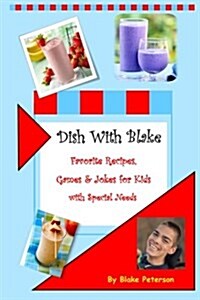 Dish with Blake: A Collection of Favorite Recipes for Kids with Special Needs (Paperback)