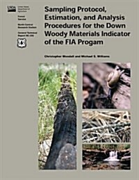 Sampling Protocol, Estimation, and Analysis Procedures for the Down Woody Materials Indicator of the Fia Program (Paperback)