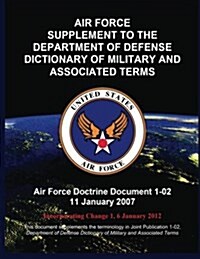 Air Force Supplement to the Department of Defense Dictionary of Military and Associated Terms (Paperback)