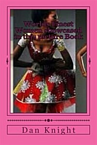 Worlds Finest Women Showcased in This Picture Book: Look at Them and Love to Look Again (Paperback)