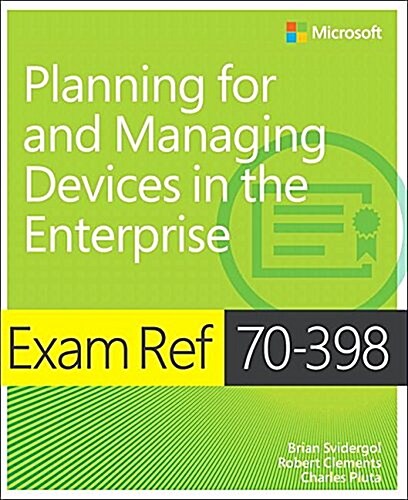 Exam Ref 70-398 Planning for and Managing Devices in the Enterprise (Paperback)