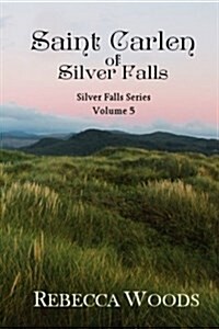 Saint Carlen of Silver Falls: Volume 5 of the Silver Falls Series (Paperback)