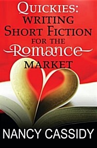 Quickies: Writing Short Fiction for the Romance Market (Paperback)