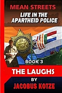Mean Streets - Life in the Apartheid Police (Book 3) the Laughs (Paperback)