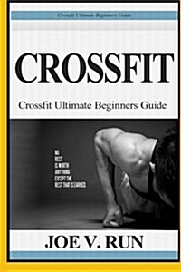 Crossfit: Crossfit and Yoga for Beginners. the Ultimate Beginners Guide to Crossfit and Yoga to Relieve Stress and Lose Weight ( (Paperback)