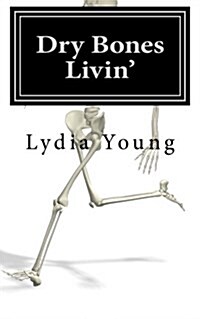 Dry Bones Livin: How to have a prayer life that raises the spiritually dead back to life... (Paperback)
