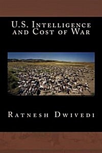 U.S. Intelligence and Cost of War (Paperback)