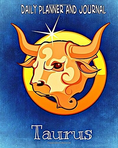 Daily Planner and Journal - Taurus (Quick Appointment -Task Section): Personal Organizer for Daily Activities and Appointments (Paperback)