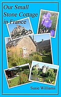 Our Small Stone Cottage in France: Black and White Version (Paperback)