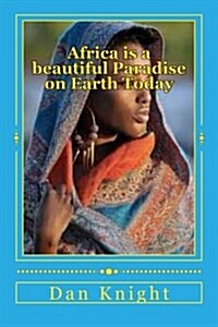 Africa Is a Beautiful Paradise on Earth Today: Come and Enjoy Paradise on Earth Black People (Paperback)