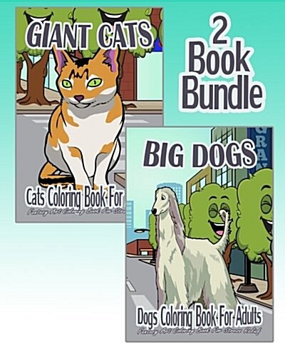 Giant Cats & Big Dogs - Coloring Book For Adults (2 Book Bundle) (Paperback)