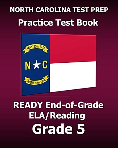 North Carolina Test Prep Practice Test Book Ready End-Of-Grade Ela/Reading Grade 5: Preparation for the English Language Arts/Reading Assessments (Paperback)