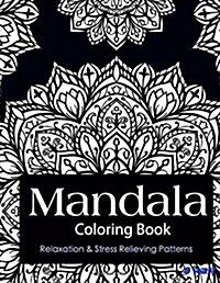 Mandala Coloring Book: Coloring Books for Adults: Stress Relieving Patterns (Paperback)