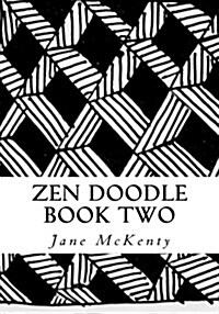 Zen Doodle: The Art of Zen Drawing.Master Zen Doodle with Step by Step Instructions. Book Two (Paperback)