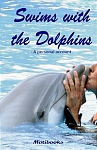 Swims with the Dolphins: A Personal Account (Paperback)