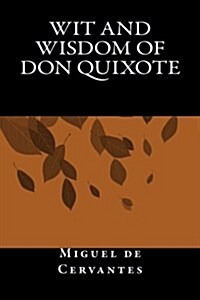 Wit and Wisdom of Don Quixote (Paperback)