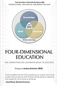 Four-Dimensional Education: The Competencies Learners Need to Succeed (Paperback)