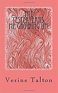 The Yesteryears, Me Growing Up! (Paperback)
