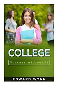 College: Success Without It (Paperback)
