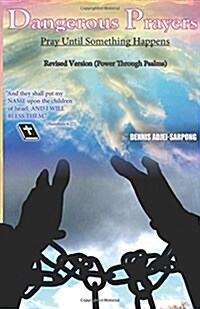 Dangerous Prayers- Power Through the Psalms- Revised Version (Paperback)