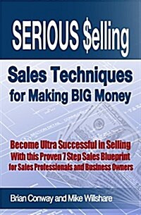 Serious Selling: How to Sell Business Outcomes (Paperback)