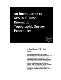 An Introduction to GPS Real Time Kinematic Topographic Survey Procedures (Paperback)