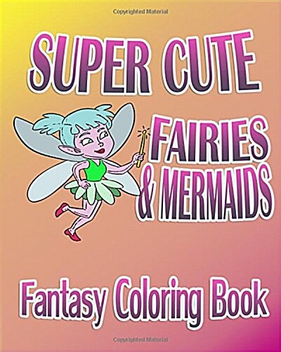 Fantasy Coloring Book: Super Cute Fairies & Mermaids (Paperback)
