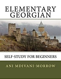 Elementary Georgian: Learn Georgian Easily with This Self Help Book. (Paperback)