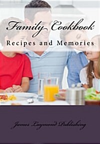 Family Cookbook: Recipes and Memories (Paperback)