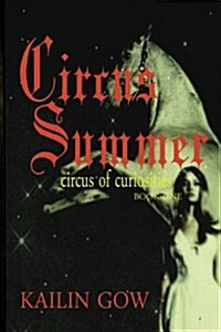 Circus Summer (Circus of Curiosities Book 1): Circus of Curiosities (Paperback)