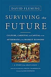 Surviving the Future: Culture, Carnival and Capital in the Aftermath of the Market Economy (Paperback)