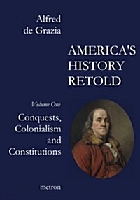 Americas History Retold Conquest, Colonialism and Constitutions (Paperback)