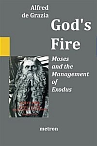 Gods Fire: Moses and the Management of Exodus (Paperback)