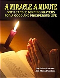 A Miracle a Minute: With Candle Burning Prayers for a Good and Prosperious Life (Paperback)