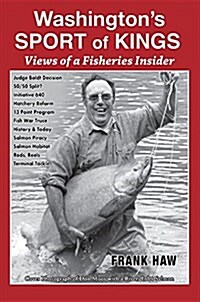 Washingtons Sport of Kings: Views of a Fisheries Insider (Paperback)