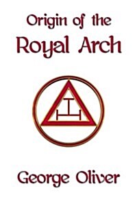 Origin of the Royal Arch (Paperback)