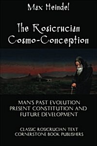 The Rosicrucian Cosmo-Conception (Paperback)