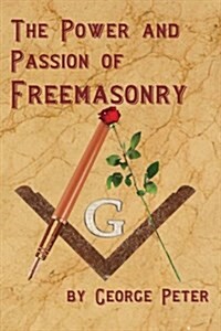 The Power and Passion of Freemasonry (Paperback)