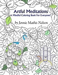 Artful Meditations: A Mindful Coloring Book for Everyone! (Paperback)