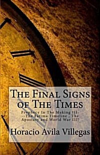 Final Signs of the End Time: Prophecy in the Making III (Paperback)