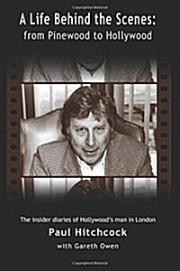 A Life Behind the Scenes: From Pinewood to Hollywood (Paperback)