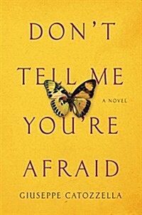 Dont Tell Me Youre Afraid (Hardcover)