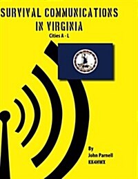 Survival Communications in Virginia: Cities a - L (Paperback)