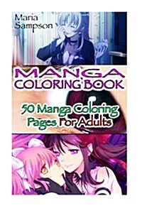 Manga Coloring Book: 50 Manga Coloring Pages for Adults: (Colored Pencils, Coloring Markers, Stress Relieving, Drawning for Beginners, How (Paperback)